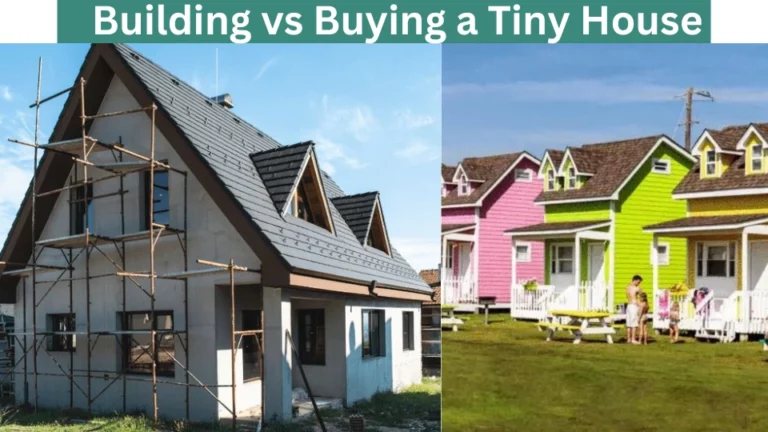 Building vs Buying a Tiny House